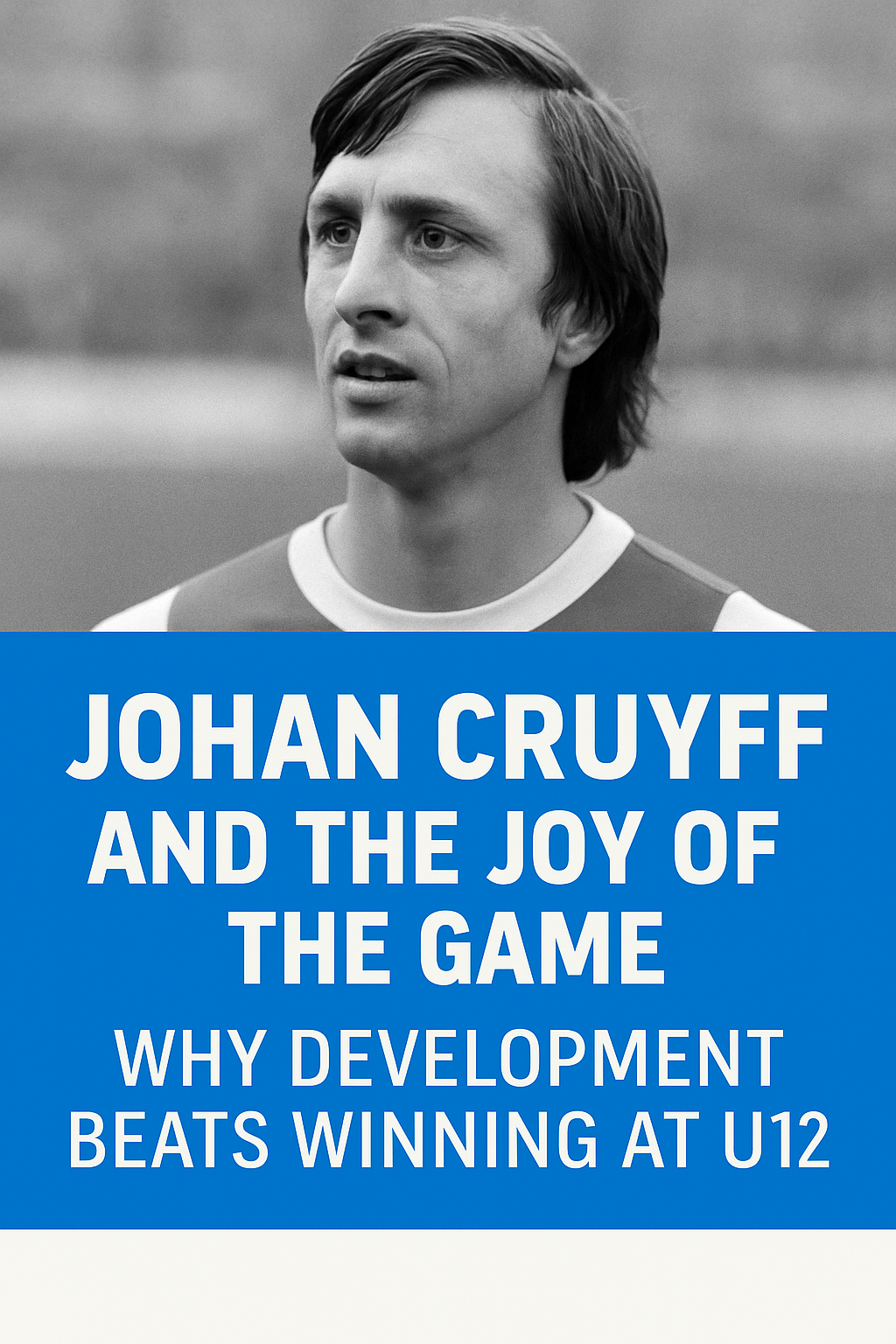 Johan Cruyff and the joy of the game