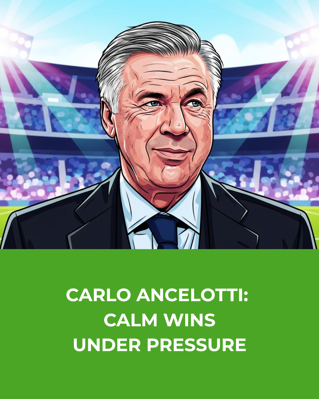 Carlo Ancelotti: Calm Wins Under Pressure